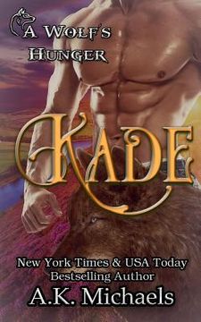 portada Kade: A Wolf's Hunger: Alpha Shifter Romance (en Inglés)