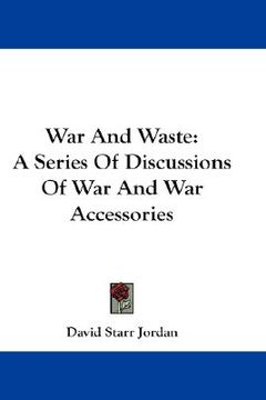 portada war and waste: a series of discussions of war and war accessories (in English)