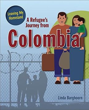 portada A Refugee's Journey from Colombia (Leaving My Homeland)