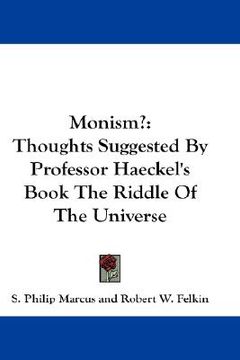 portada monism?: thoughts suggested by professor haeckel's book the riddle of the universe (en Inglés)