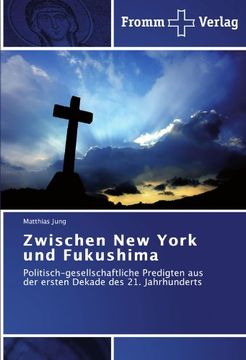 portada Zwischen New York und Fukushima: Politisch-gesellschaftliche Predigten aus der ersten Dekade des 21. Jahrhunderts