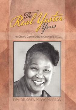 portada the real yester years: the cherry community in charlotte, n.c. (en Inglés)