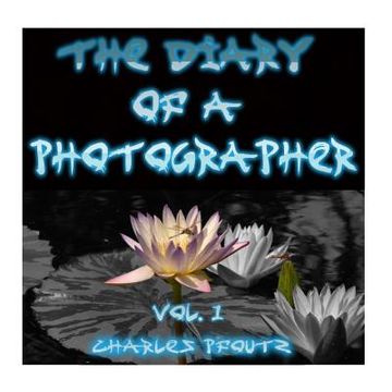 portada The Diary Of A Photographer: Volume 1: Water Lillies (en Inglés)