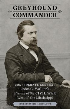 portada Greyhound Commander: Confederate General John G. Walker's History of the Civil War West of the Mississippi (en Inglés)