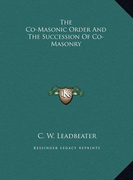 portada the co-masonic order and the succession of co-masonry (en Inglés)