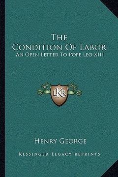 portada the condition of labor: an open letter to pope leo xiii (en Inglés)