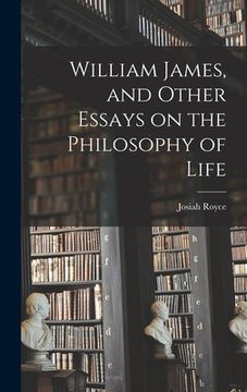 portada William James, and Other Essays on the Philosophy of Life (in English)