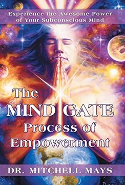 portada The Mind Gate Process of Empowerment: Experience the Awesome Power of Your Subconscious Mind (en Inglés)