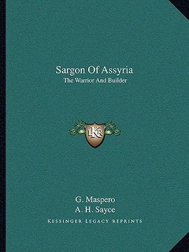portada sargon of assyria: the warrior and builder