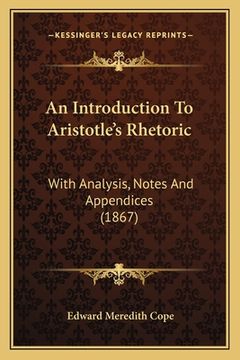 portada an introduction to aristotle's rhetoric: with analysis, notes and appendices (1867) (en Inglés)