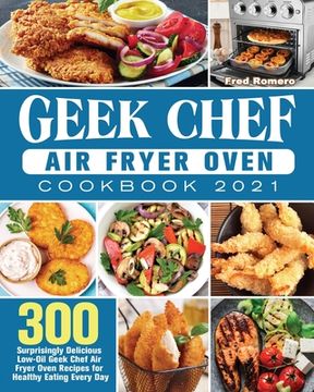 portada Geek Chef Air Fryer Oven Cookbook 2021 (en Inglés)
