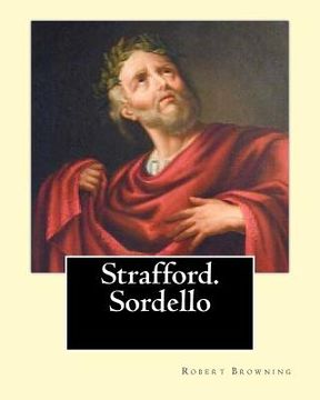 portada Strafford. Sordello. By: Robert Browning, introduction By: Charlotte Porter (Jan. 6, 1857 - Jan. 16, 1942). and By: Helen A. Clarke (Nov. 13, 1 (en Inglés)