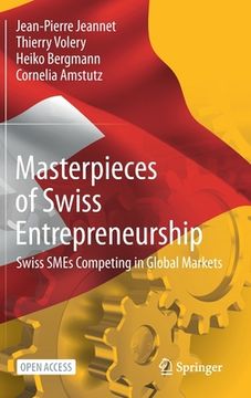 portada Masterpieces of Swiss Entrepreneurship: Swiss Smes Competing in Global Markets (en Inglés)