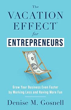 portada The Vacation Effect® for Entrepreneurs: Grow Your Business Even Faster by Working Less and Having More fun (en Inglés)
