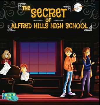 portada The Secret of Alfred Hills High School: A Mystery story for kids with Illustrations (en Inglés)