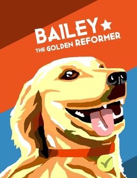portada Bailey the Golden Reformer (en Inglés)