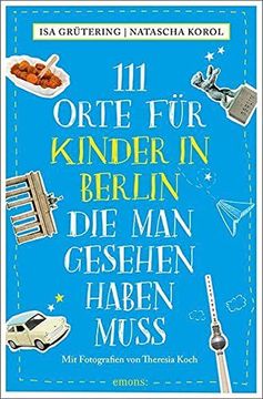 portada 111 Orte für Kinder in Berlin, die man Gesehen Haben Muss: Reiseführer (en Alemán)