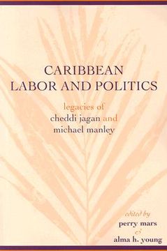 portada caribbean labor and politics: legacies of cheddi jagan and michael manley (en Inglés)