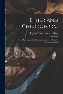 portada Ether and Chloroform; Their Employment in Surgery, Dentistry, Midwifery, Therapeutics, Etc (en Inglés)
