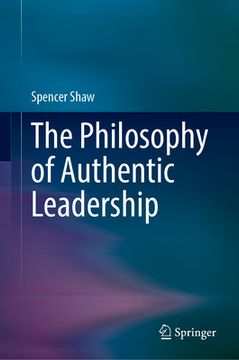 portada The Philosophy of Authentic Leadership (en Inglés)