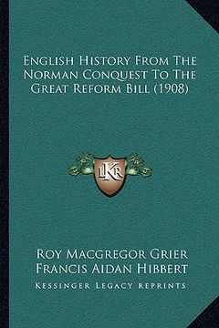 portada english history from the norman conquest to the great reform bill (1908) (in English)