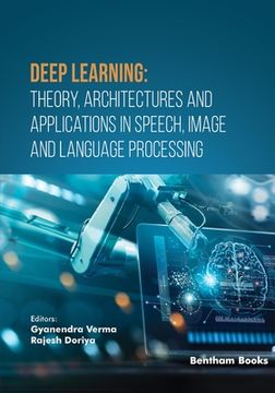 portada Deep Learning: Theory, Architectures and Applications in Speech, Image and Language Processing (en Inglés)