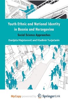 portada Youth Ethnic and National Identity in Bosnia and Herzegovina: Social Science Approaches (en Inglés)
