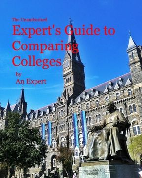 portada The Unauthorized Expert's Guide to Comparing Colleges (in English)