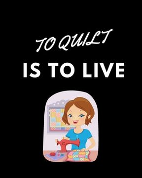 portada To Quilt Is To Live (en Inglés)
