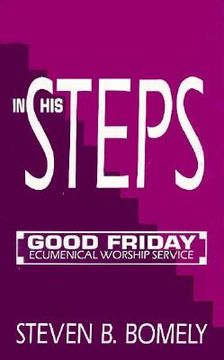 portada in his steps: good friday ecumenical worship service (en Inglés)