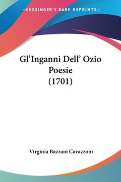 portada Gl'Inganni Dell' Ozio Poesie (1701) (en Italiano)