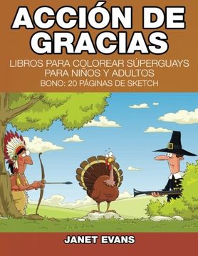 portada Accion de Gracias: Libros Para Colorear Superguays Para Ninos y Adultos (Bono: 20 Paginas de Sketch)