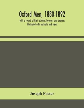 portada Oxford men, 1880-1892, with a record of their schools, honours and degrees. Illustrated with portraits and views (en Inglés)