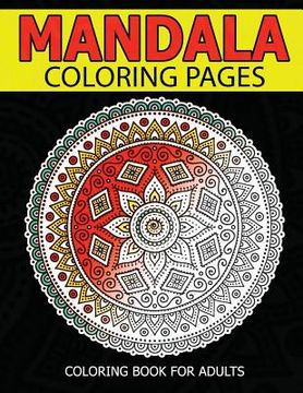 portada Mandala Coloring Pages: Master Mandala Adult Coloring Book Inspire Creativity, Reduce Stress, and Bring Balance with Mandala Coloring Pages (en Inglés)
