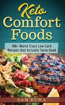 portada Keto Comfort Foods: 100+ World Class Low Carb Recipes that Actually Taste Good (en Inglés)