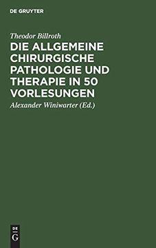 portada Die Allgemeine Chirurgische Pathologie und Therapie in 50 Vorlesungen: Handbuch fã â¼r Studierende und ã â Rzte (German Edition) [Hardcover ] (en Alemán)