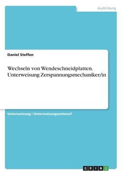 portada Wechseln von Wendeschneidplatten. Unterweisung Zerspannungsmechaniker/in (in German)