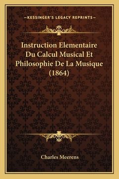 portada Instruction Elementaire Du Calcul Musical Et Philosophie De La Musique (1864) (en Francés)