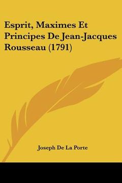 portada Esprit, Maximes Et Principes De Jean-Jacques Rousseau (1791) (in French)