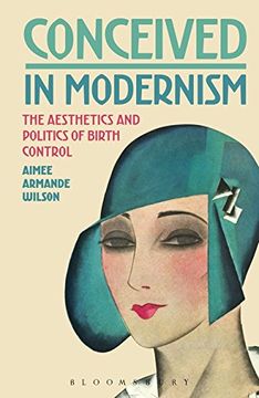 portada Conceived in Modernism: The Aesthetics and Politics of Birth Control