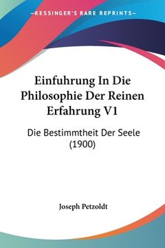 portada Einfuhrung In Die Philosophie Der Reinen Erfahrung V1: Die Bestimmtheit Der Seele (1900) (en Alemán)