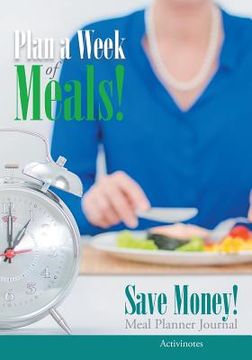 portada Plan a Week of Meals! Save Money! Meal Planner Journal (en Inglés)