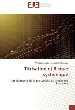 portada Titrisation et Risque systémique: Un diagnostic de la procyclicité de l'ingénierie financière (Omn.Univ.Europ.) (French Edition)