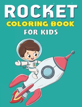 portada Rocket Coloring Book for Kids: Explore, Fun with Learn and Grow, Fantastic Space Rockets Activity book for kids ...! (Children's Coloring Books) Perf (en Inglés)