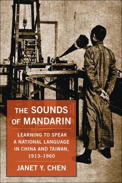 portada The Sounds of Mandarin: Learning to Speak a National Language in China and Taiwan, 1913–1960 (en Inglés)