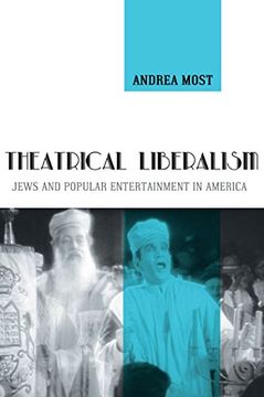 portada Theatrical Liberalism: Jews and Popular Entertainment in America (en Inglés)