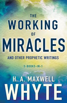 portada The Working of Miracles and Other Prophetic Writings (in English)