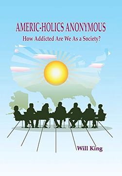 portada Americ-Holics Anonymous: How Addicted are we as a Society? (en Inglés)