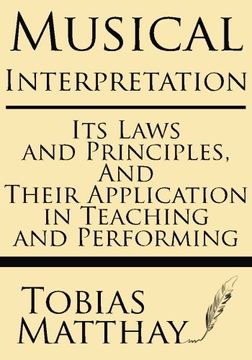 portada Musical Interpretation: Its Laws and Principles, and Their Application in Teaching and Performing (en Inglés)