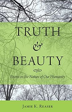 portada Truth and Beauty: Poems on the Nature of our Humanity (en Inglés)
